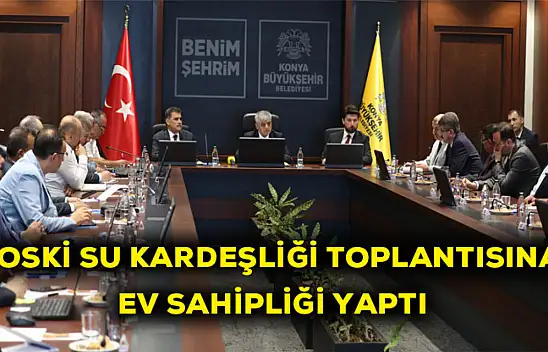 KOSKİ su kardeşliği toplantısına ev sahipliği yaptı