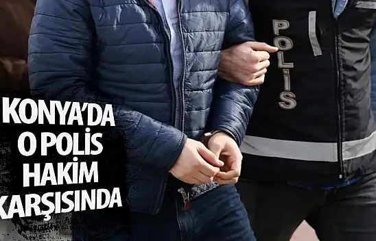 O polis hakim karşısında!