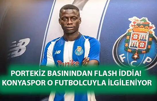 Portekiz basınından Flash iddia! Konyaspor O futbolcuyla ilgileniyor