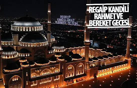 Rahmet ve bereket gecesi: Regaip Kandili!