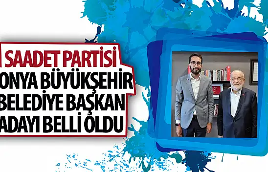 Saadet Partisi, Konya Büyükşehir Belediye Başkan Adayını Belirledi: Abdulkadir Karaduman