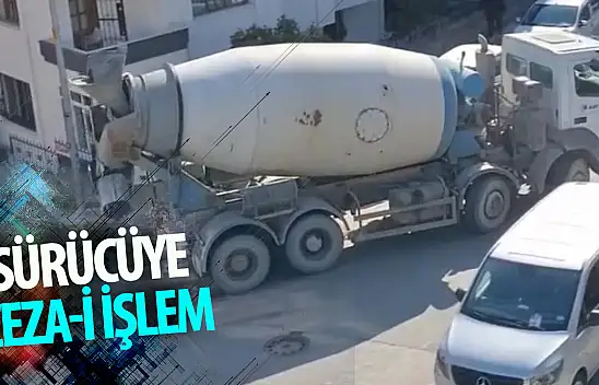 Sıvı beton döken mikserin sürücüsüne cezai işlem!