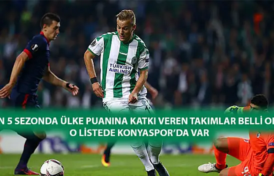 Son 5 sezonda ülke puanına katkı veren takımlar belli oldu! O listede Konyaspor'da var