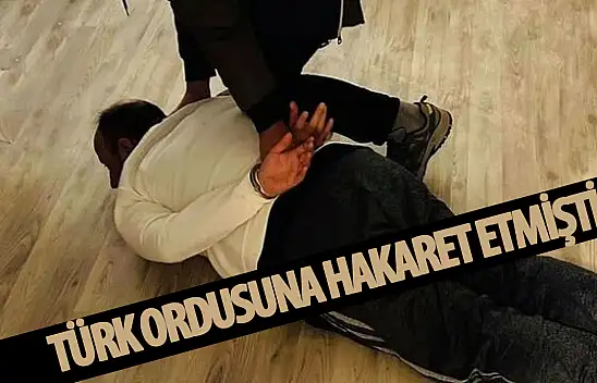 Sosyal medya üzerinden Türk ordusuna hakaret eden kişi yakalandı