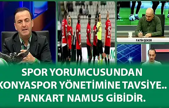 Spor yorumcusundan Konyaspor yönetimine tavsiye.. pankart namus gibidir
