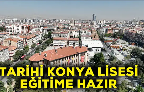 Tarihi Konya lisesi eğitime hazır
