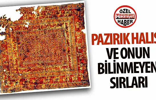 Tarihin Derinliklerinden Gelen Bir Sanat: Pazırık Halısı ve Bilinmeyen Sırları