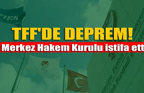 TFF'de deprem! Merkez Hakem Kurulu istifa etti