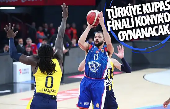 Türkiye Kupası Finali Konya'da  Oynanacak!