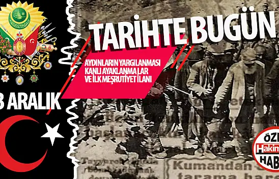 Türkiye'nin Tarihine Damga Vuran 23 Aralık: Aydınların Yargılanması, Kanlı Ayaklanmalar ve İlk Meşrutiyet İlanı