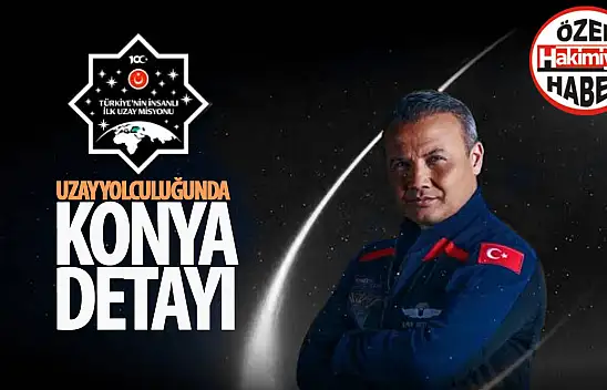 Uzay yolculuğunda Konya detayı!