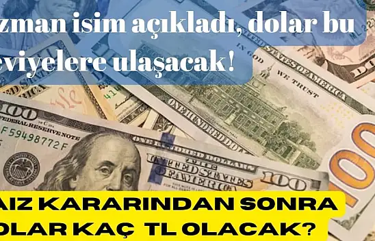 Uzman isim faiz kararından sonra doların kaç TL olacağını açıkladı! 'Bu seviyeye ulaşabilir...