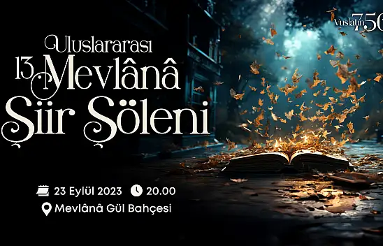Vuslatın 750. yıl dönümü! Mevlana şiir şöleni o tarihte gerçekleşecek