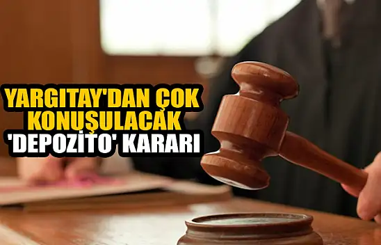 Yargıtay'dan çok konuşulacak 'depozito' kararı