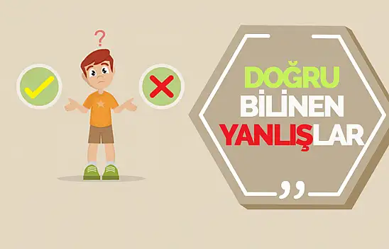 Yaygın Yanlış Bilgilere Dikkat!