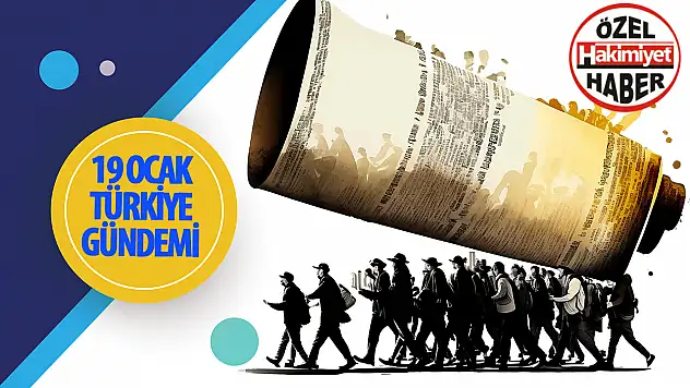 19 Ocak Türkiye Gündemi