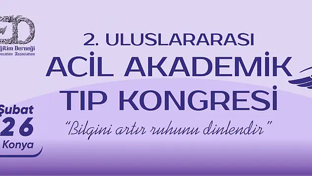 2. Uluslararası Acil Akademik Tıp Kongresi Konya'da düzenlenecek