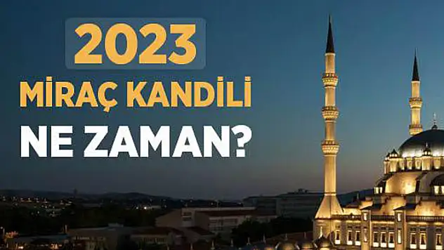 2023 Miraç Kandili Ne Zaman?