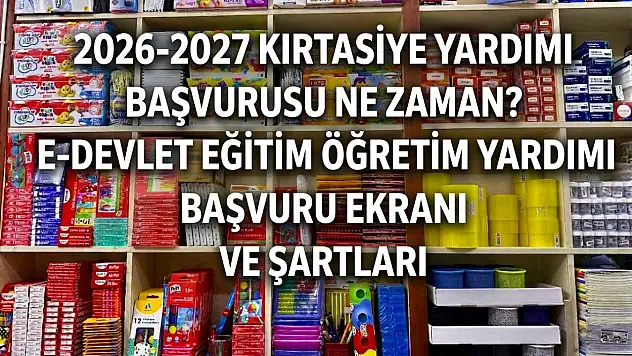 2026-2027 kırtasiye yardımı başvurusu ne zaman? e-Devlet eğitim öğretim yardımı başvuru ekranı ve şartları