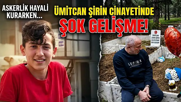 21 yaşındaki Ümitcan Şirin cinayetinde yeni gelişme: Askerlik hayali kurarken öldürüldü!