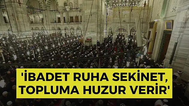 29 Ağustos 2025 Cuma Hutbesi: 'İbadet ruha sekinet, topluma huzur verir'