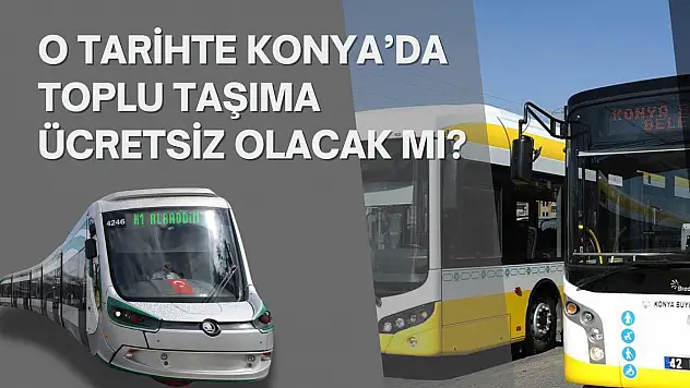 30 AĞUSTOS ZAFER BAYRAMI: 30 Ağustos Zafer Bayramı'nda otobüsler ücretsiz mi? 30 Ağustos Zafer Bayramı'nda Konya'da toplu taşıma ücretsiz olacak mı?