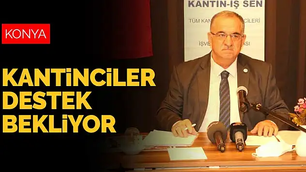 Koronavirüs onları da vurdu! Konyalı kantinciler destek bekliyor