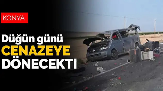 Konya'da kontrolden çıkan minibüs takla attı! Düğün günü cenazeye dönecekti