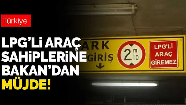 LPG'li araç sahiplerine Bakan Kurum'dan müjde