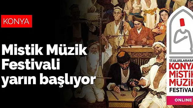 17. Konya Uluslararası Mistik Müzik Festivali yarın başlıyor