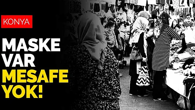 Konya'nın semt pazarlarında maske var mesafe yok