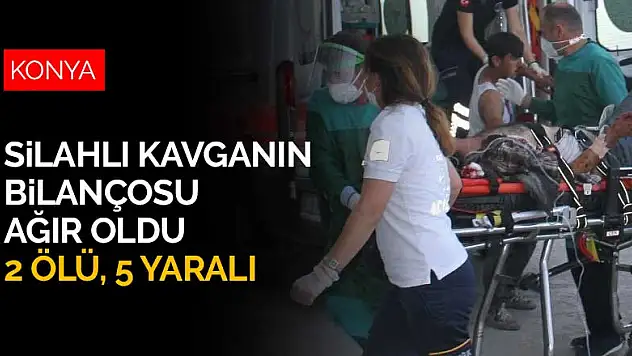 Konya'da husumetli iki aile arasında çıkan kavganın bilançosu ağır oldu! 2 ölü, 5 yaralı