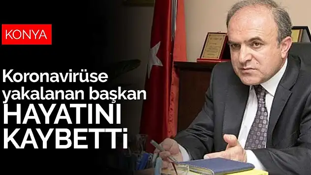Koronavirüse yakalanan Konyalı Başkan Hüsnü Tekin hayatını kaybetti