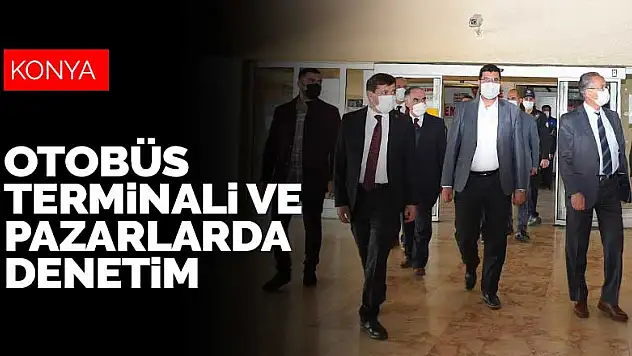 Konya'da otobüs terminali ve semt pazarlarında koronavirüs denetimi