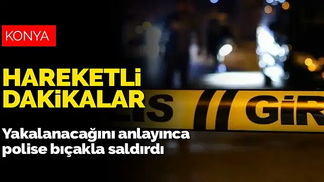 Konya'da hareketli dakikalar! Polisten kaçarken kaza yaptı, yakalanacağını anlayınca ekiplere saldırdı