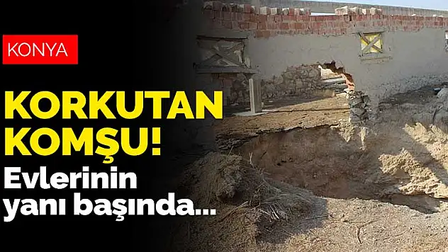 Konya'da korkutan komşu! Evlerinin yanında oluşan obruğa rağmen kalmaya devam ediyorlar