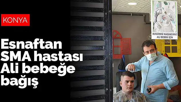 Çumra esnafından SMA hastası Ali bebeğe bağış