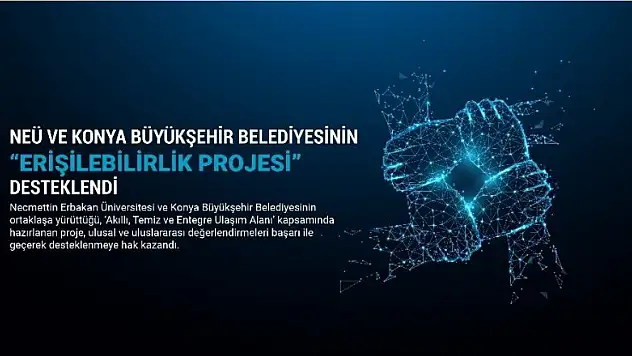 NEÜ ve Konya Büyükşehir Belediyesinin erişilebilirlik projesi desteklendi