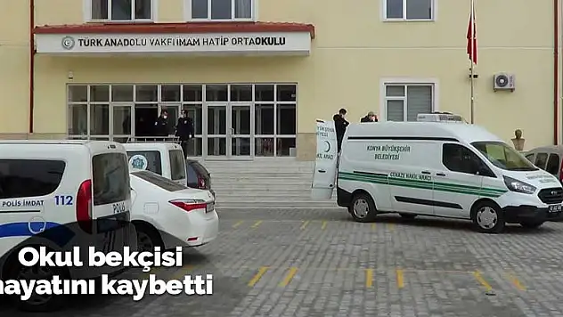 Konya'da karbonmonoksitten zehirlenen okul bekçisi hayatını kaybetti