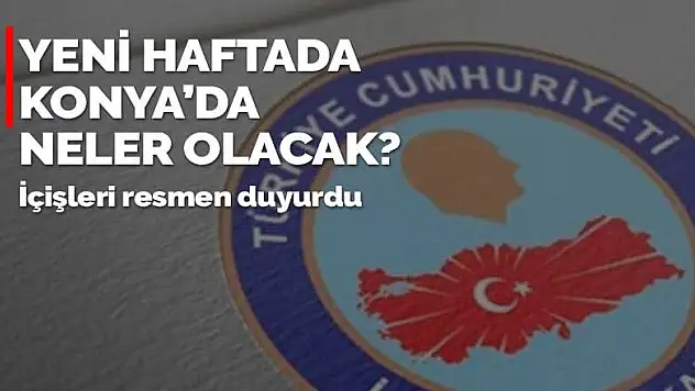 Konya'da yeni haftada neler olacak?