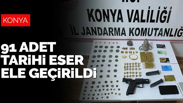 Konya'da jandarmanın düzenlediği operasyonda 91 adet tarihi eser ele geçirildi