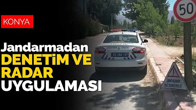 Konya'da jandarma trafik timlerinden denetim ve radar uygulaması