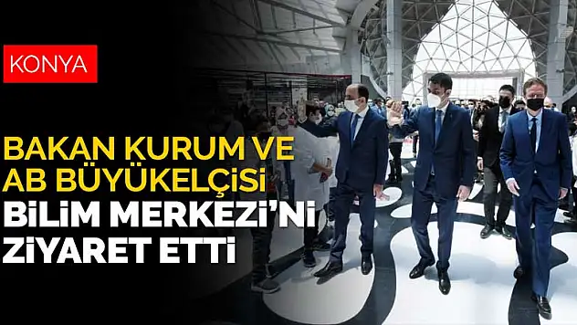 Konya Bilim Merkezi'ni ziyaret eden Bakan Kurum öğrencilerle buluştu