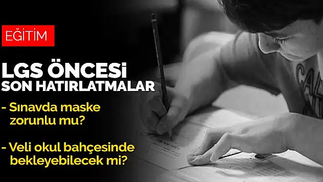 LGS'ye girecek öğrenciler için son hatırlatmalar