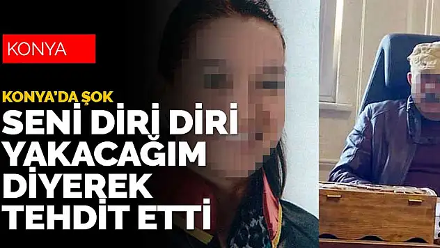 Konya'da şok olay! Genç avukatı 'Seni diri diri yakacağım' diyerek tehdit etti