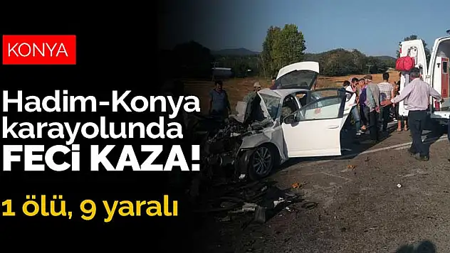 Hadim-Konya karayolunda feci kaza! 1 ölü, 3'ü çocuk 9 yaralı