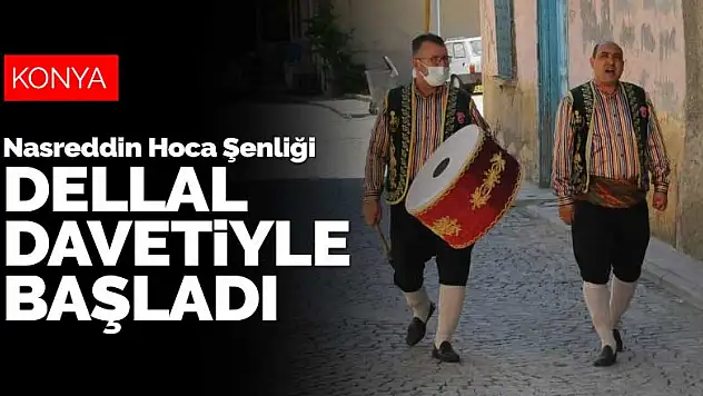 Akşehir'de Nasreddin Hoca Şenliği, Dellal daveti ile başladı