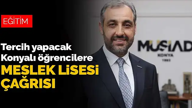 Başkan Kağnıcı'dan tercih yapacak Konyalı öğrencilere çağrı