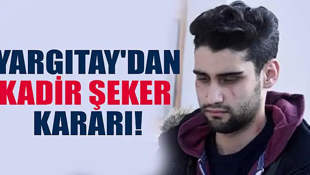 Yargıtay'dan Kadir Şeker kararı!