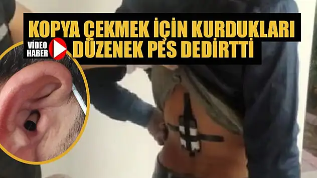 Kopya çekmek için kurdukları düzenek pes dedirtti